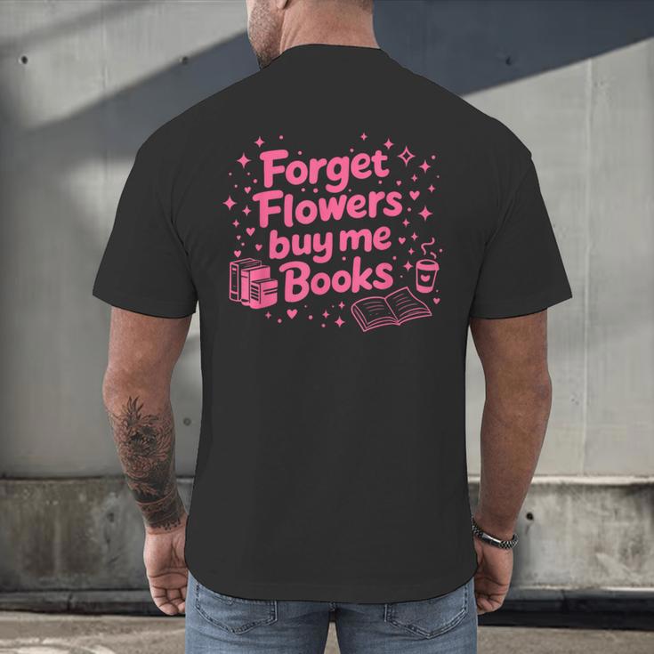 Forget Flowers Buy Me Books Valentines Book Club Bookish Men's Back Print T-Shirt