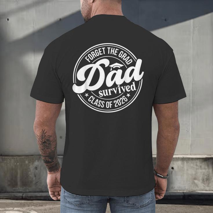 Forget The Grad Dad Survived Class Of 2026 Senior Graduation Men's Back Print T-Shirt