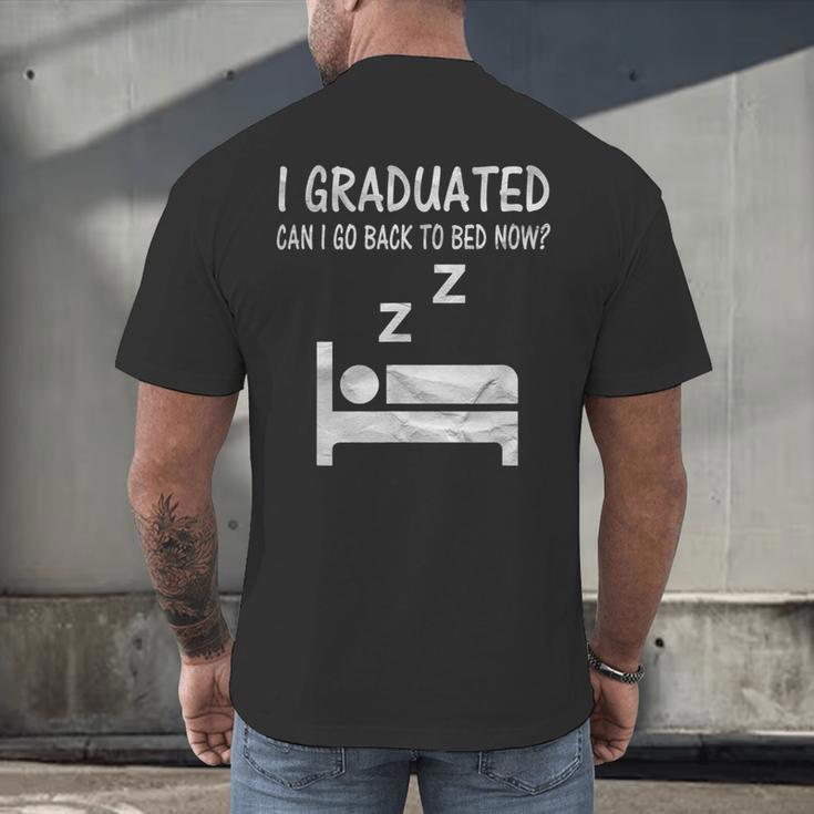 I Graduated Can I Go Back To Bed Now Funny Lazy Graduation Men's Back Print T-Shirt