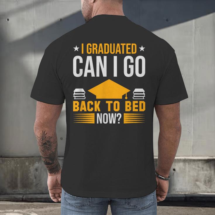 I Graduated Can I Go Back To Bed Now Graduation College Men's Back Print T-Shirt