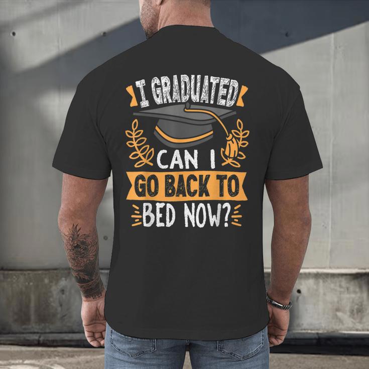 I Graduated Can I Go Back To Bed Now Graduation Grad Student Men's Back Print T-Shirt
