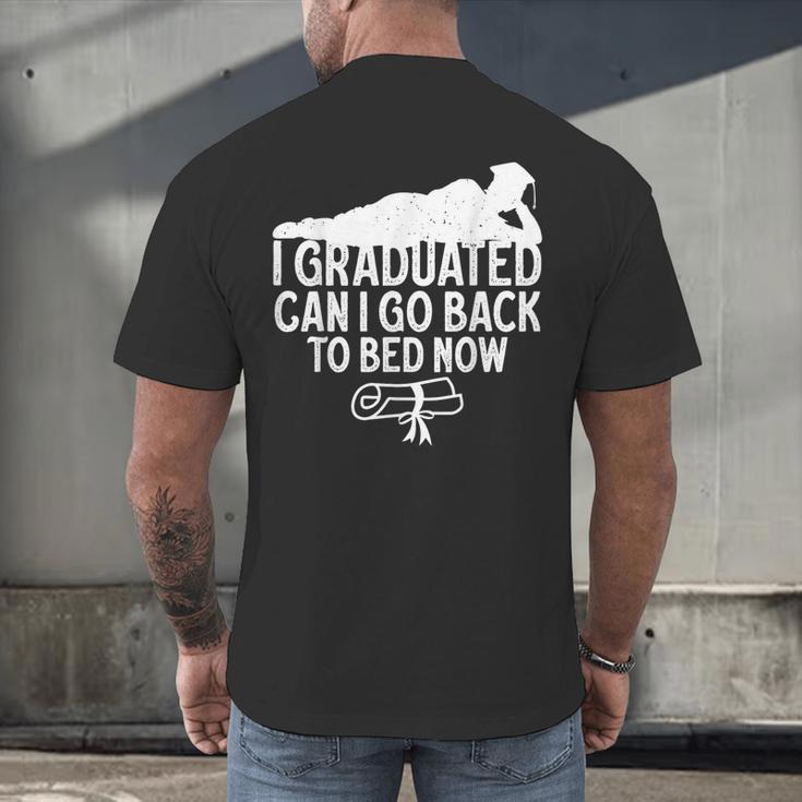 I Graduated Can I Go Back To Bed Now Graduation Men Men's Back Print T-Shirt