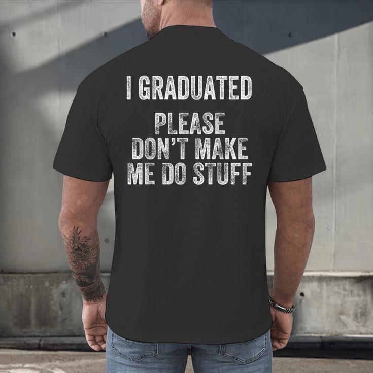 I GRADUATED Please Don’t Make Me Do Stuff Graduation Men's Back Print T-Shirt