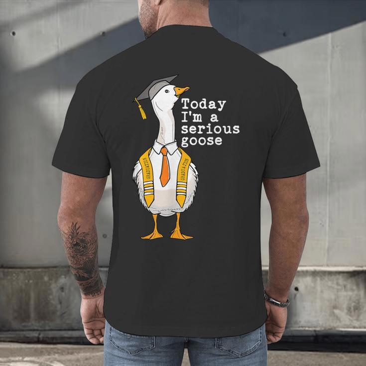 Graduation Senior Silly Goose Today Im A Serious Goose Men's Back Print T-Shirt