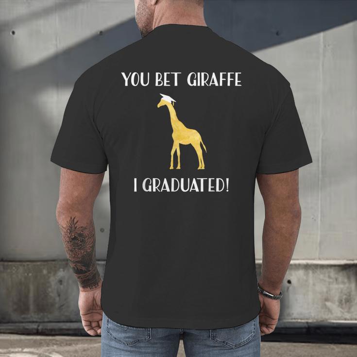 Graduation Shirt You Bet Giraffe I Graduated Pun Men's Back Print T-Shirt