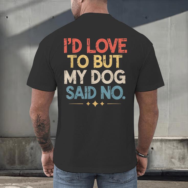 I'd Love To But My Dog Said No Introvert Graphic Men's Back Print T-Shirt I'd Love To But My Dog Said No Introvert Graphic Men's Back Print T-Shirt
