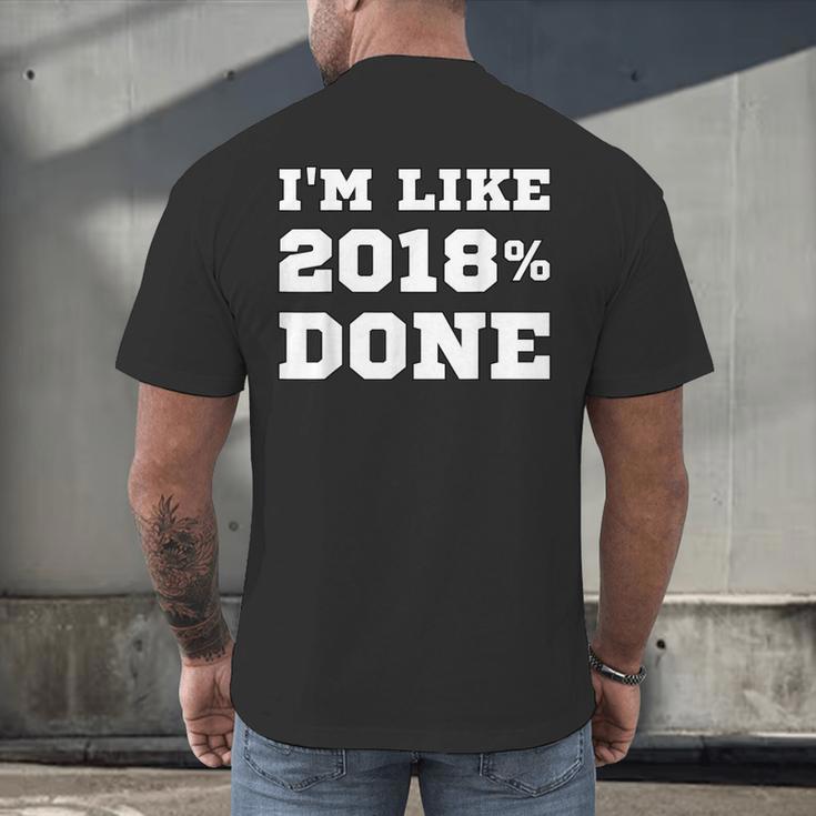 I'm Like 2018 Done Class Of 2018 Graduation T-Shirt Men's Back Print T-Shirt