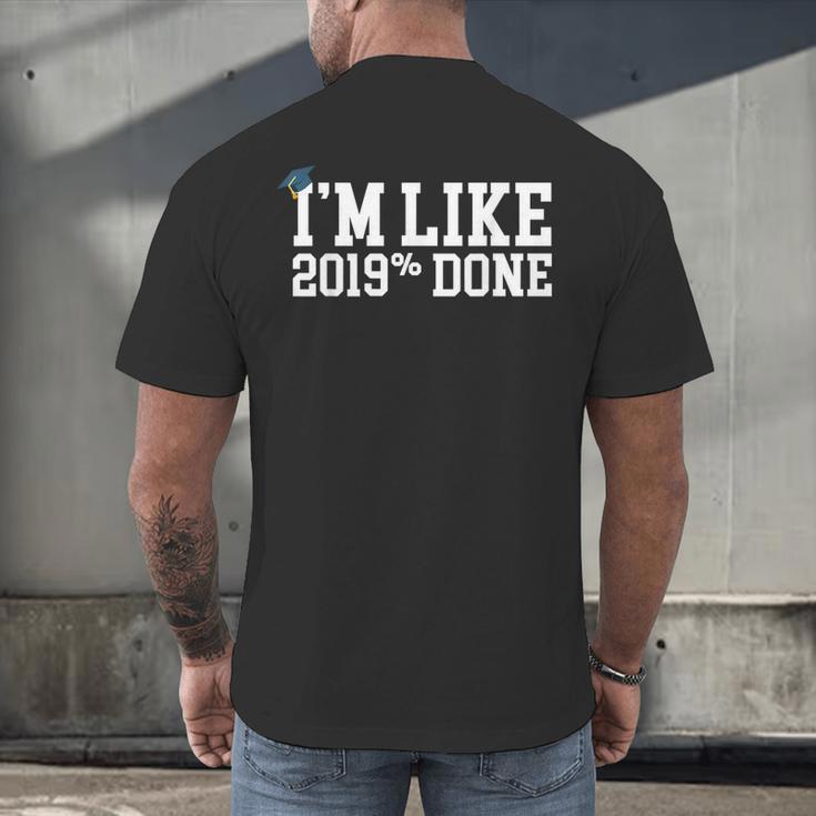 I'm Like 2019 Percent Done Graduation Tshirt Men's Back Print T-Shirt