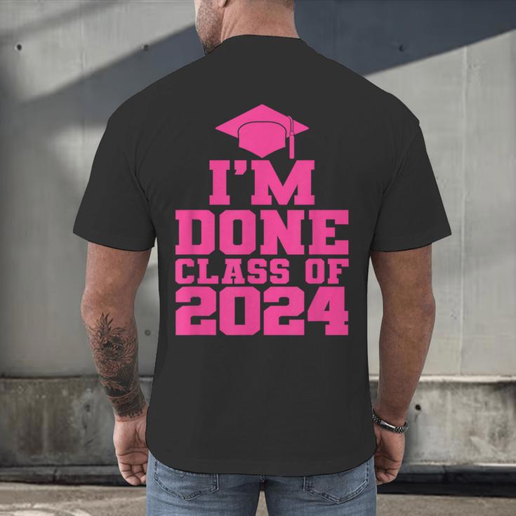 I'm Done Class Of 2024 Pink Girls Women Graduation Men's Back Print T-Shirt