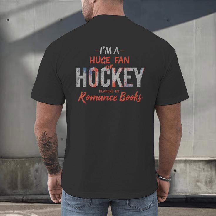 I'm a Huge Fan Of Hockey Players In Romance Books Men's Back Print T-Shirt