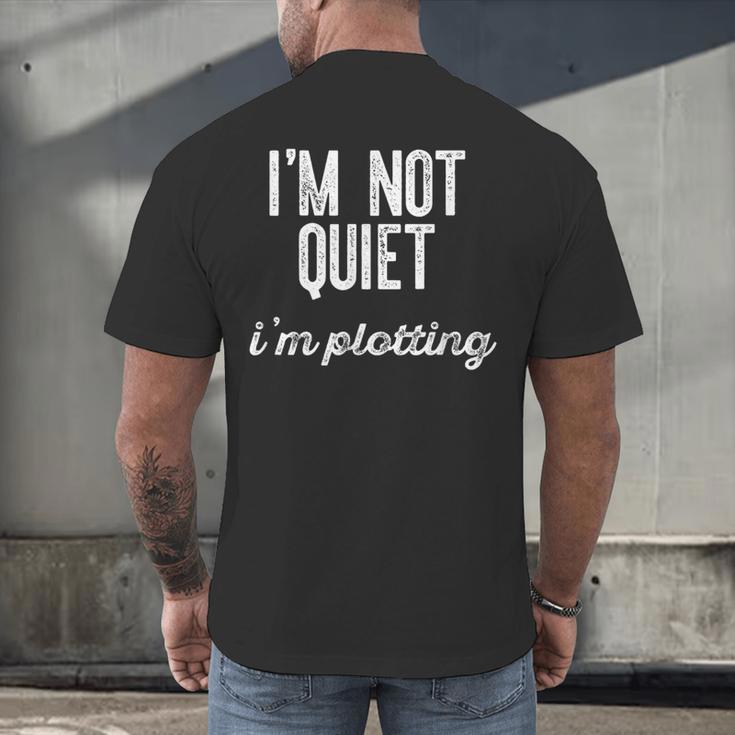 I'm NOT Quiet I'm Plotting Introvert Sarcastic Planning Meme Men's Back Print T-Shirt I'm NOT Quiet I'm Plotting Introvert Sarcastic Planning Meme Men's Back Print T-Shirt