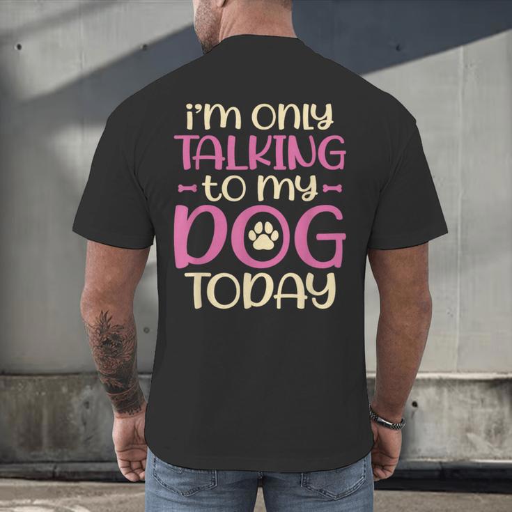 I'm Only Talking To My Dog Today Dog Owner Introvert Men's Back Print T-Shirt
