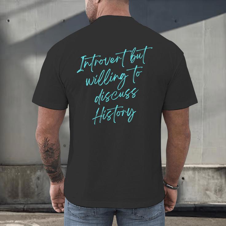 Introvert But Willing To Discuss History Men's Back Print T-Shirt Introvert But Willing To Discuss History Men's Back Print T-Shirt