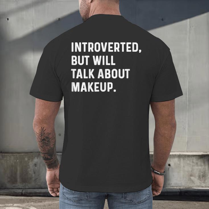 Introverted But Will Talk About Makeup Vlogger Blogger Vlog Men's Back Print T-Shirt Introverted But Will Talk About Makeup Vlogger Blogger Vlog Men's Back Print T-Shirt