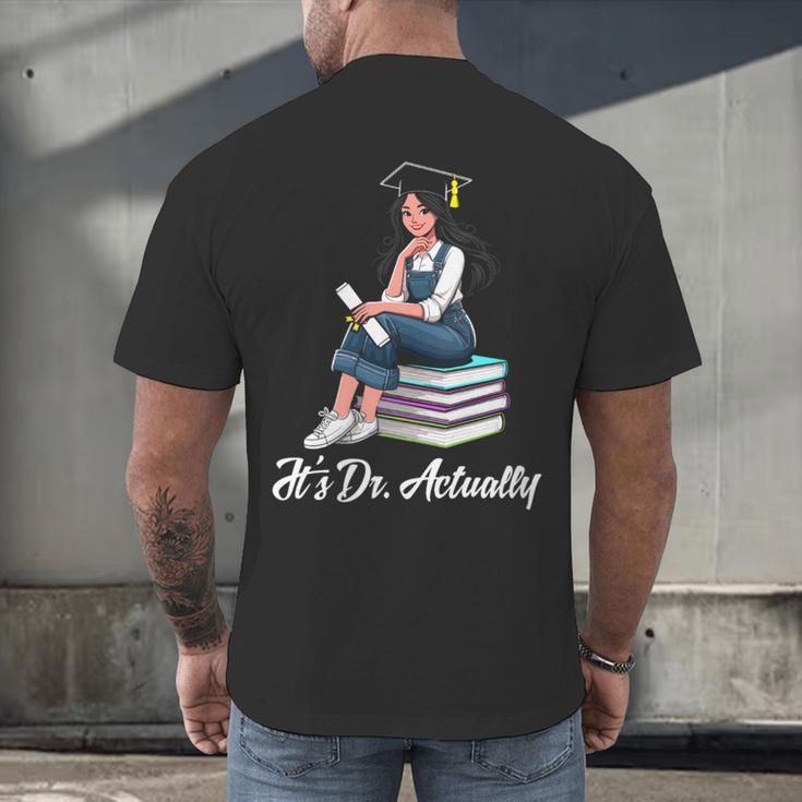 Its Dr Actually Doctorate PhD EdD Graduation Graduate Men's Back Print T-Shirt