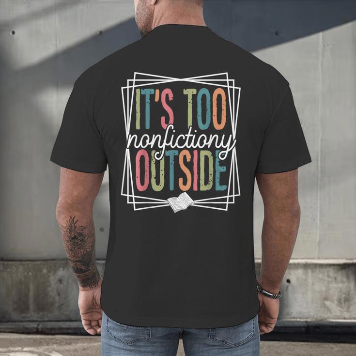 It's Too Nonfictiony Outside Reading Quote Bookish Men's Back Print T-Shirt
