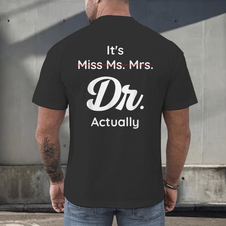 It's Not Miss Ms Mrs Its Dr Actually Doctor Graduation Women Men's Back Print T-Shirt