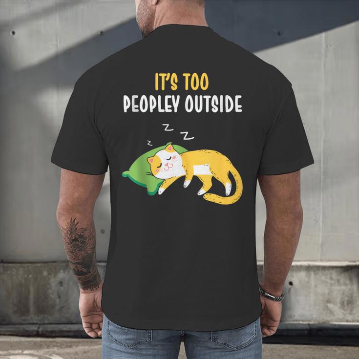 It's Too Peopley Outside Introvert And Cat Lover Men's Back Print T-Shirt It's Too Peopley Outside Introvert And Cat Lover Men's Back Print T-Shirt