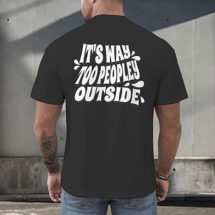 It's Way Too Peopley Outside Introvert Humor Men's Back Print T-Shirt