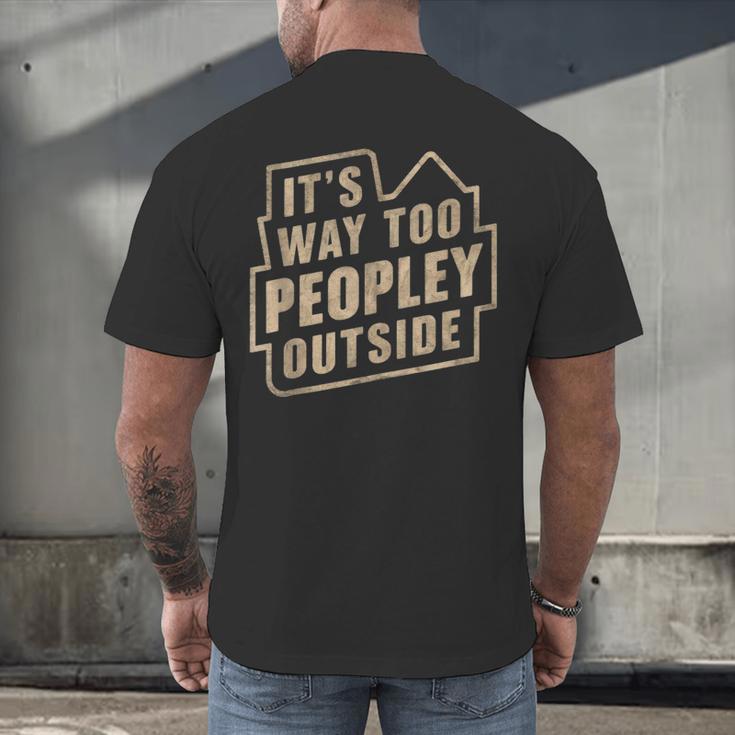 It's Way Too Peopley Outside Introvert Sarcastic Humor Men's Back Print T-Shirt It's Way Too Peopley Outside Introvert Sarcastic Humor Men's Back Print T-Shirt