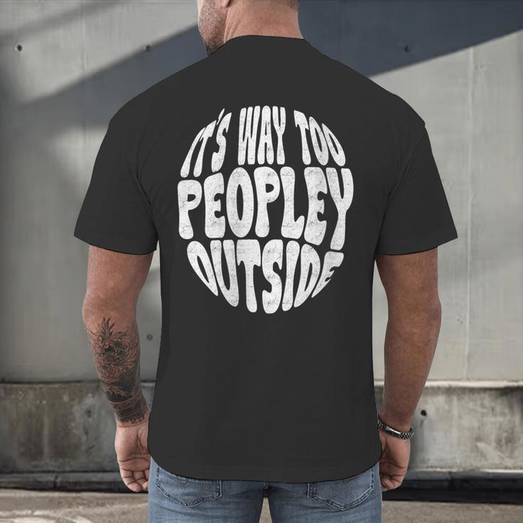 Its Way Too Peopley Outside Sarcastic Introvert Humor Men's Back Print T-Shirt