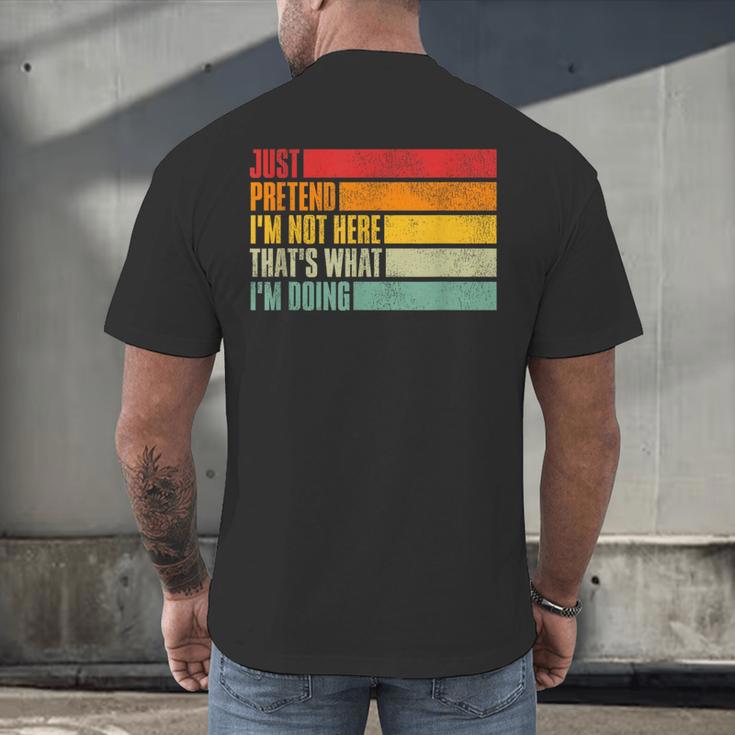 Just Pretend I Am Not Here Sarcastic Introvert Life Men's Back Print T-Shirt