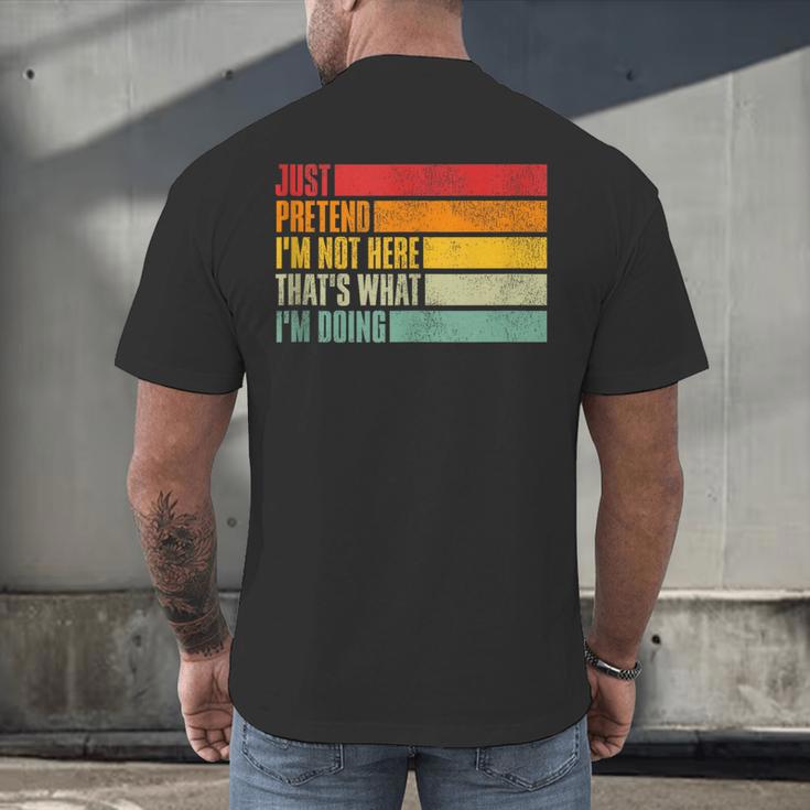 Just Pretend I Am Not Here Sarcastic Introvert Life Men's Back Print T-Shirt Just Pretend I Am Not Here Sarcastic Introvert Life Men's Back Print T-Shirt
