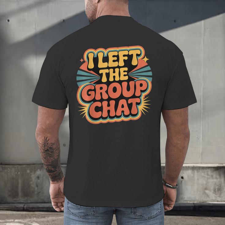 I Left The Group Chat Introvert Peace Tired Talk Alone Men's Back Print T-Shirt