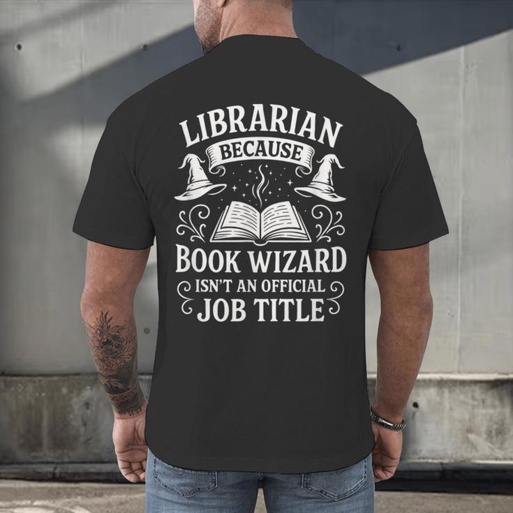 Librarian Because Book Wizard Library Humor Men's Back Print T-Shirt