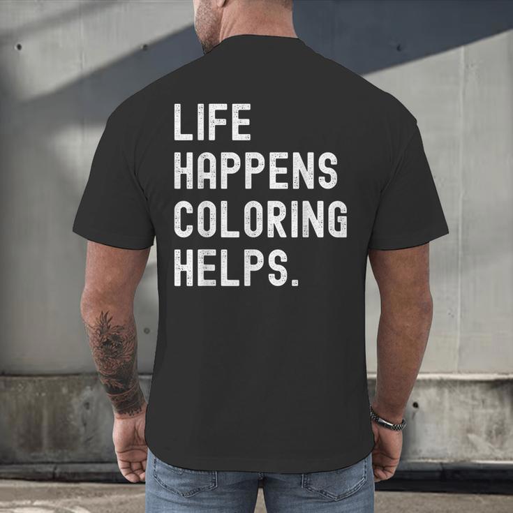 Life Happens Coloring Helps Coloring Book Lover Men's Back Print T-Shirt