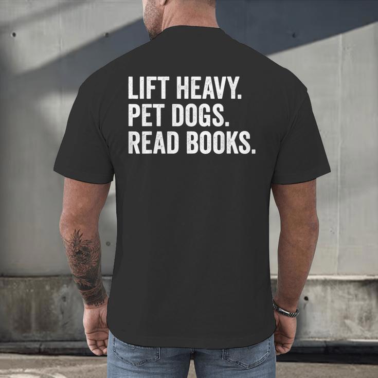 Lift Heavy Pet Dogs Read Books Gym Workout Weight Lifter Men's Back Print T-Shirt Lift Heavy Pet Dogs Read Books Gym Workout Weight Lifter Men's Back Print T-Shirt