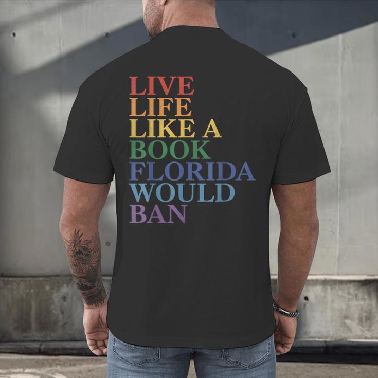 Live Life Like a Book Florida Would Ban LGBTQ Rainbow Flag Men's Back Print T-Shirt Live Life Like a Book Florida Would Ban LGBTQ Rainbow Flag Men's Back Print T-Shirt