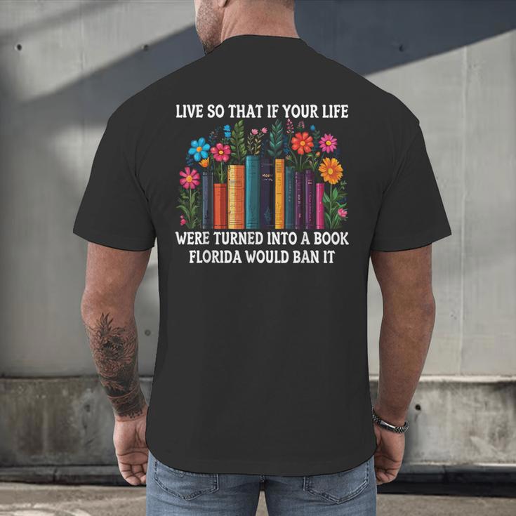 Live So That If Your Life Was A Book Florida Would Ban It Men's Back Print T-Shirt Live So That If Your Life Was A Book Florida Would Ban It Men's Back Print T-Shirt
