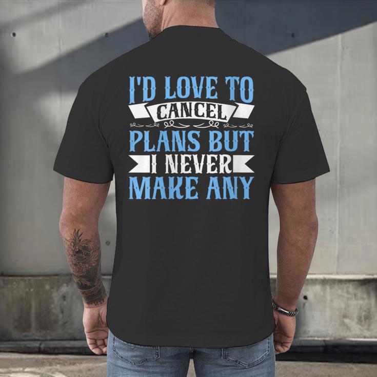I Would Love To Cancel Plans But i Never Make Any Introvert Men's Back Print T-Shirt I Would Love To Cancel Plans But i Never Make Any Introvert Men's Back Print T-Shirt