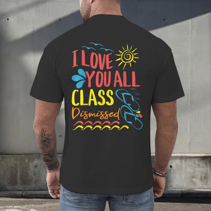 I Love You All Class Dismissed Teacher School Graduation Men Women Girls Kids Men's Back Print T-Shirt