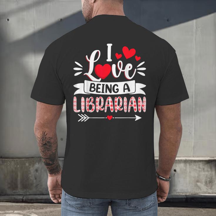 I Love Being A Librarian Library Book Valentine's Day Men's Back Print T-Shirt I Love Being A Librarian Library Book Valentine's Day Men's Back Print T-Shirt