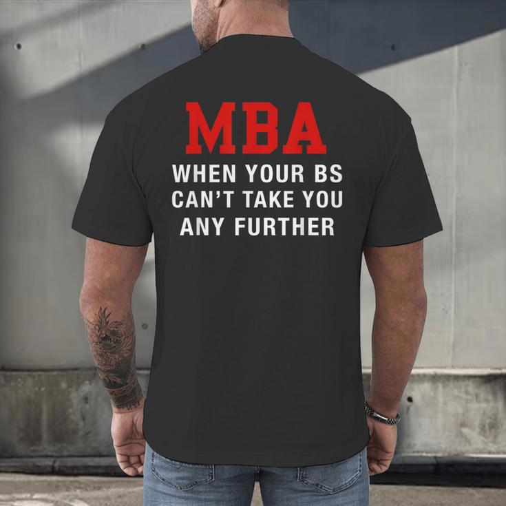 MBA When Your BS Can't Take You Any Further Shirt Graduation Men's Back Print T-Shirt