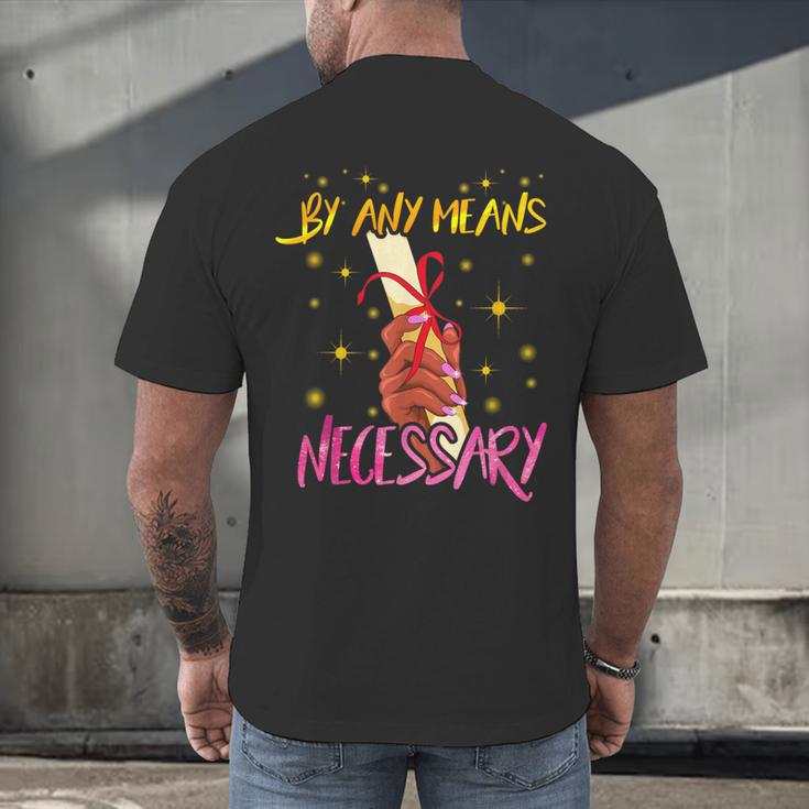 By Any Means Necessary Graduation HBCU Educated Girl Men's Back Print T-Shirt