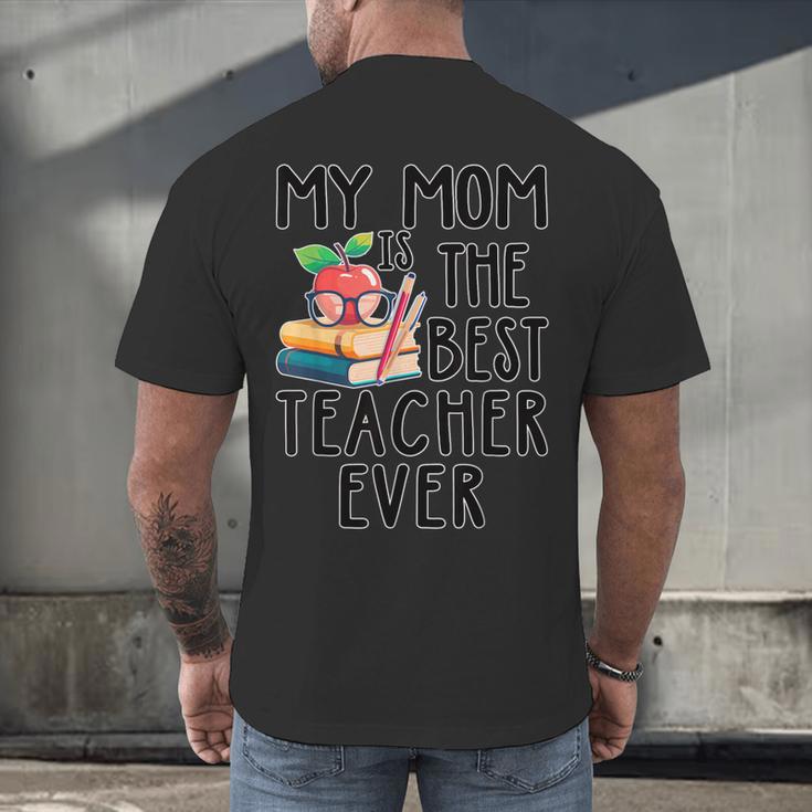 My Mom Is The Best Teacher Ever Apple Books School Mother Men's Back Print T-Shirt