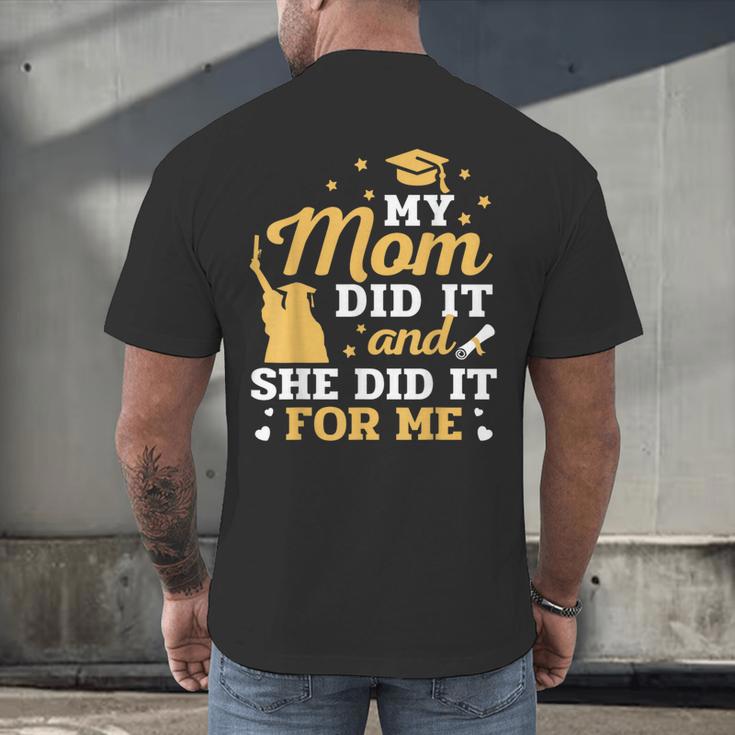 My Mom Did It And She Did It For Me Graduation Graduate Men's Back Print T-Shirt