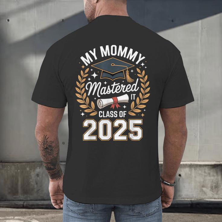 My Mommy Mastered It Class Of 2025 Masters Graduation Outfit Men's Back Print T-Shirt