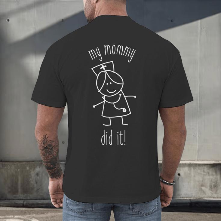 My Mommy Did It Nurse Graduation Son Daughter Christmas Men's Back Print T-Shirt