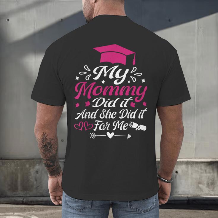 My Mommy Did It And She Did It For Me Graduation Daughter Men's Back Print T-Shirt