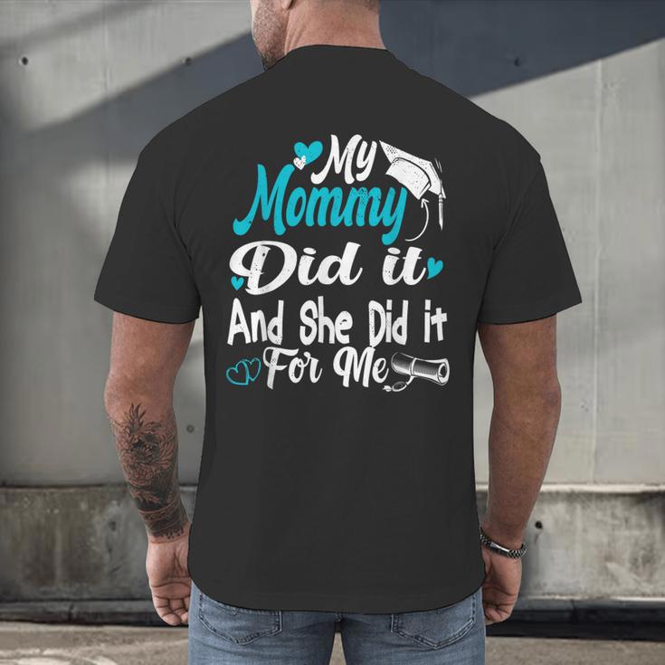 My Mommy Did It Tee Graduation Graduated Mom Proud Children Men's Back Print T-Shirt
