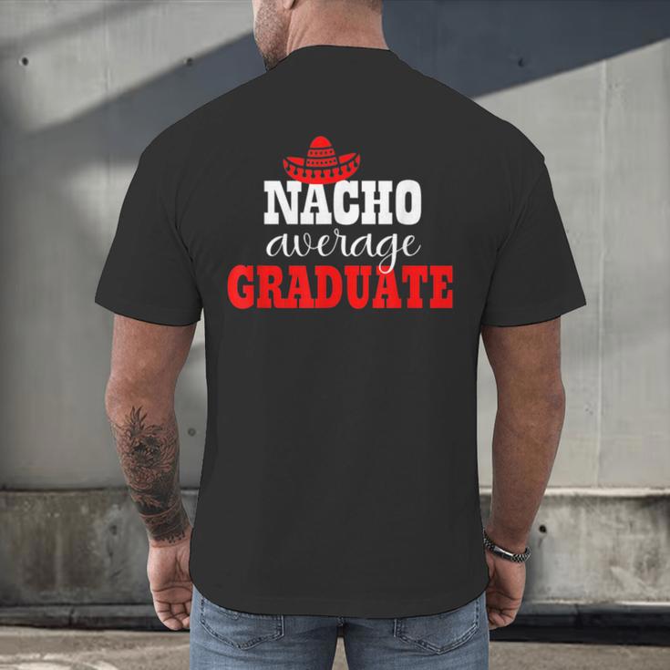 Nacho Average Graduate Shirt Cinco De Mayo Graduation Men's Back Print T-Shirt
