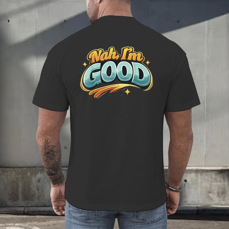 Nah Im Good Sarcastic Quote Introvert Humor Men's Back Print T-Shirt