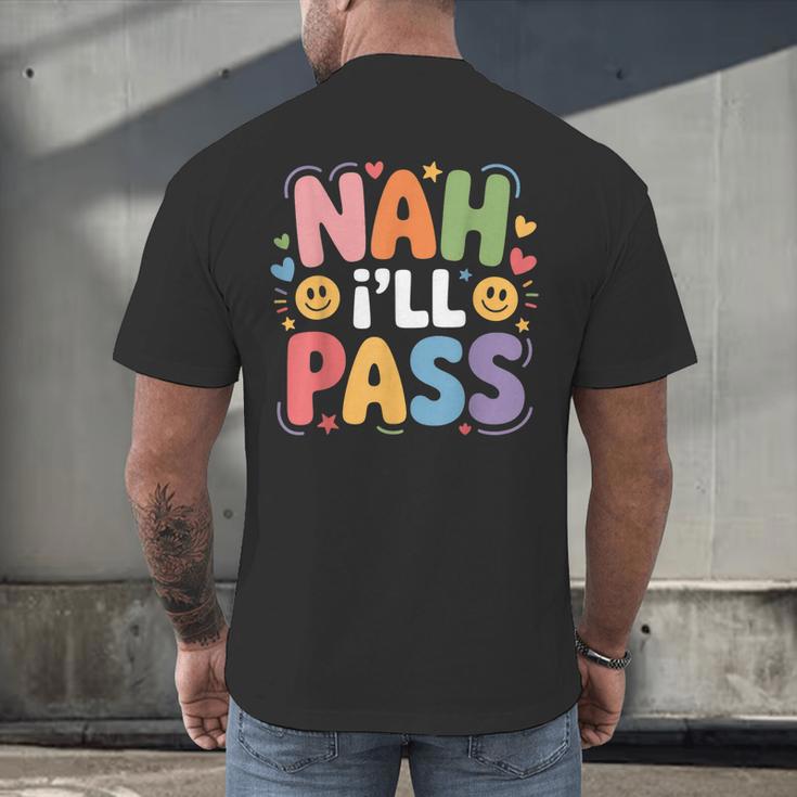 Nah I'Ll Pass Introvert Excuse Rest Humor Men's Back Print T-Shirt Nah I'Ll Pass Introvert Excuse Rest Humor Men's Back Print T-Shirt