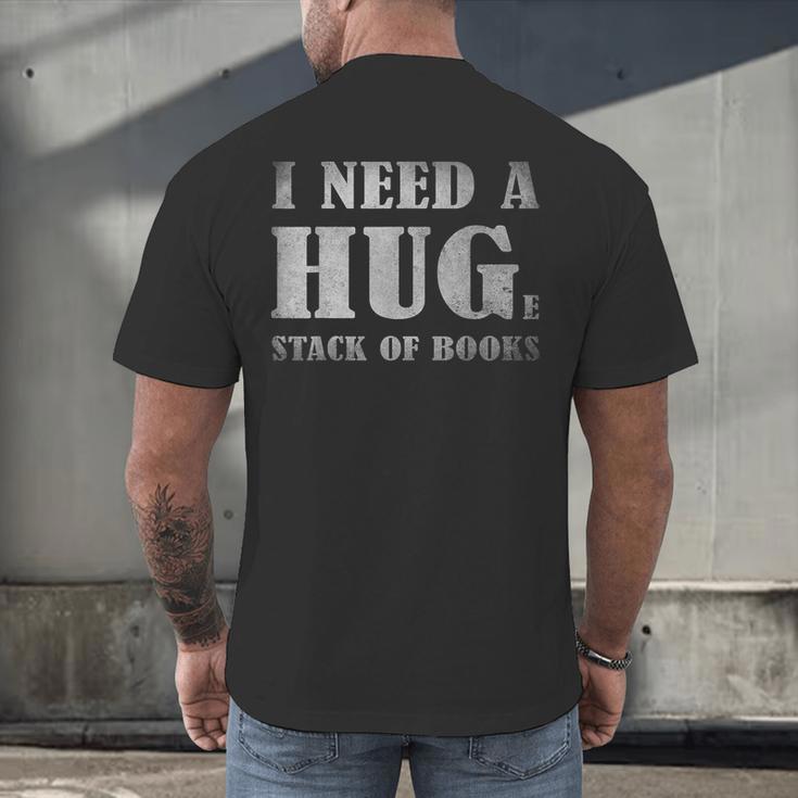 I Need a Huge Stack Of Books Book Lover Reading Quote Men's Back Print T-Shirt I Need a Huge Stack Of Books Book Lover Reading Quote Men's Back Print T-Shirt