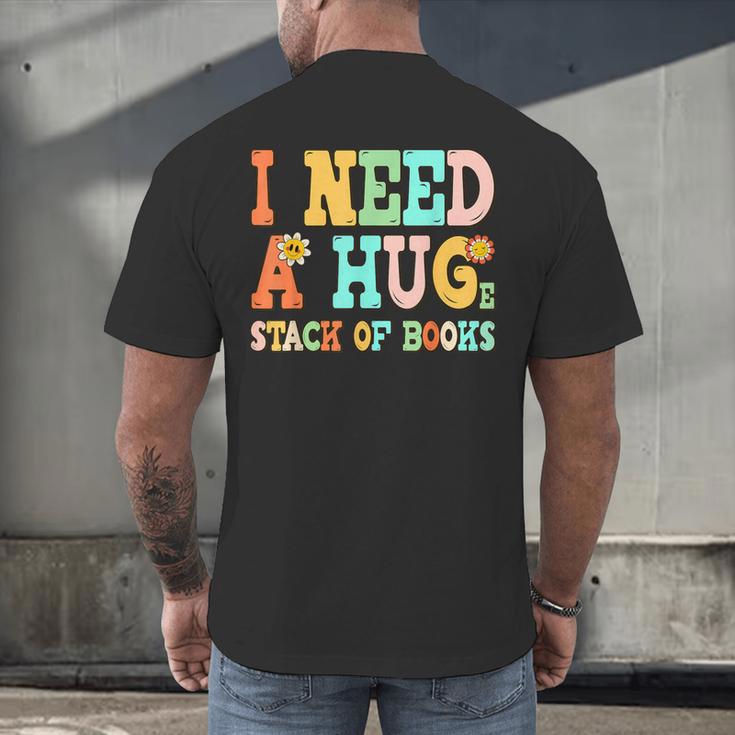 I Need A Huge Stack Of Books Reading Bookworm Joke Men's Back Print T-Shirt