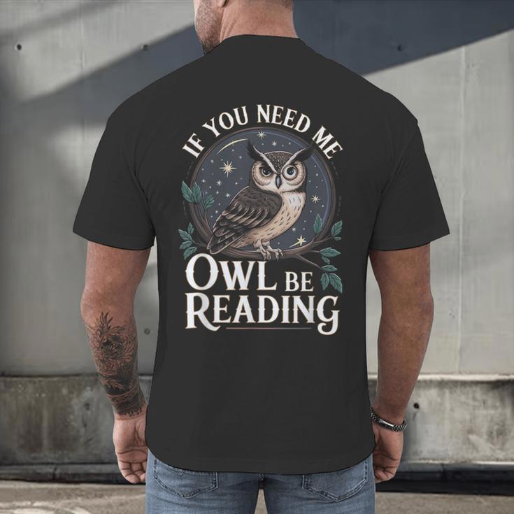 If You Need Me Owl Be Reading Book Students Lover Men's Back Print T-Shirt